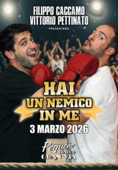 Hai un nemico in me – Filippo Caccano & Vittorio Pettinato → Pequeño Teatro Gran Vía