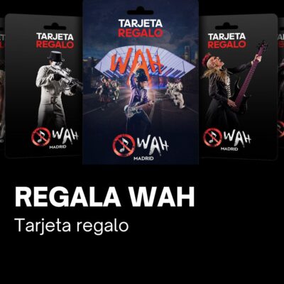Regala WAH, tarjeta regalo de WAH SHOW MADRID