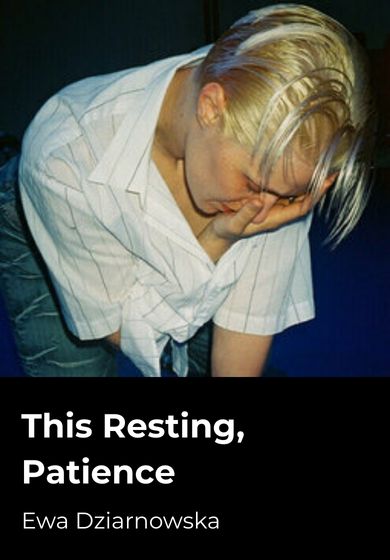 This resting, patience