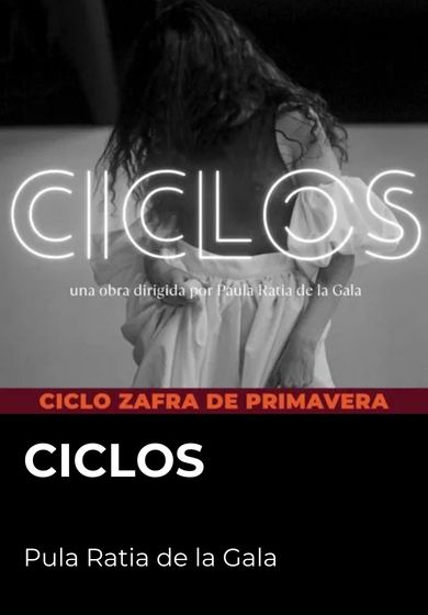 Ciclos - Paula Ratia de la Gala → Espacio Zafra Teatro