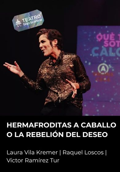 Hermafroditas a caballo o La rebelión del deseo → Teatro de La Abadía