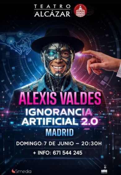 IA Ignorancia Artificial - Alexis Valdés → Teatro Alcázar