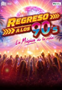Regreso a los 90’s: La música de tu vida → GTM - Espacio Teatro La Vaguada