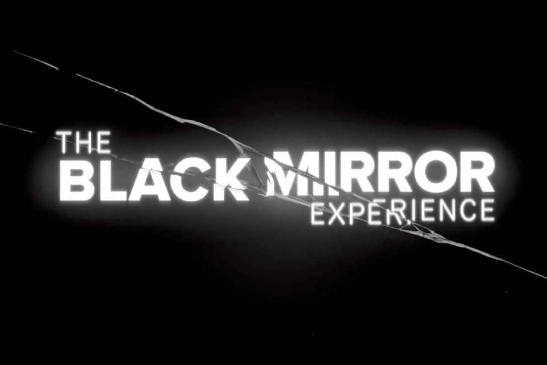 The Black Mirror Experience
