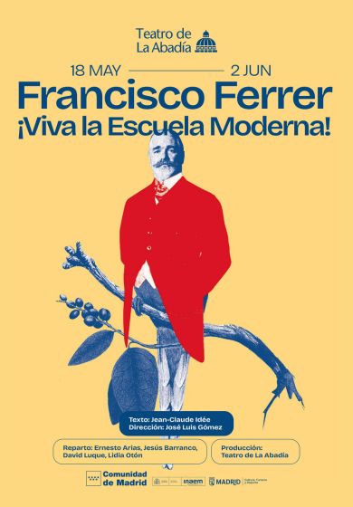 Francisco Ferrer. ¡Viva la Escuela Moderna! → Teatro de La Abadía