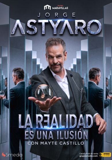 Jorge Astyaro – La realidad es una ilusión → Teatro Maravillas