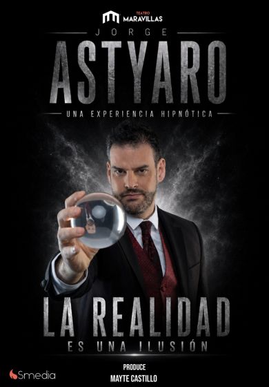 Jorge Astyaro – La realidad es una ilusión → Teatro Maravillas