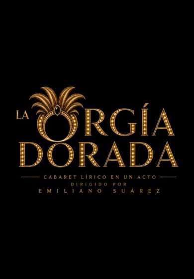 La orgía dorada. Cabaret lírico en un acto → Fernán Gómez Centro Cultural de la Villa