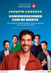 Conversaciones con mi mente – Joaquín Caserza → Teatro Alcázar