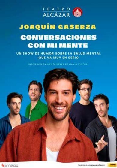 Conversaciones con mi mente - Joaquín Caserza → Teatro Alcázar