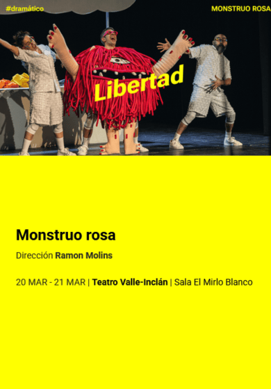Monstruo rosa → Teatro Valle-Inclán (Centro Dramático Nacional)
