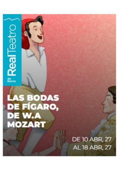Real Teatro de Retiro: Las bodas de Fígaro de W. A. Mozart
