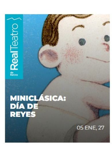 Miniclásica: Día de Reyes → Real Teatro de Retiro
