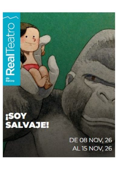 ¡Soy Salvaje! → Real Teatro de Retiro