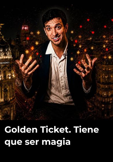 Golden Ticket. Tiene que ser magia