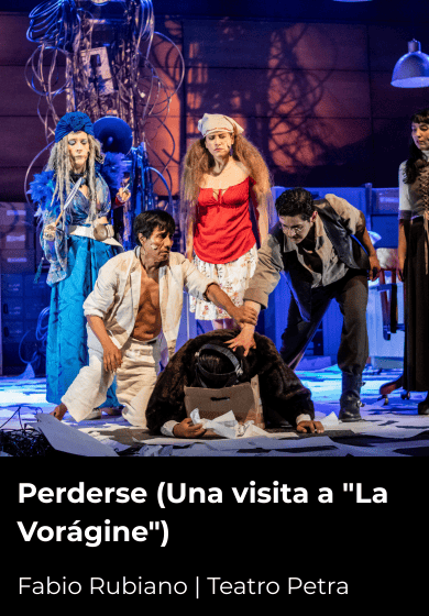 Perderse (Una visita a “La Vorágine”) → Teatros del Canal