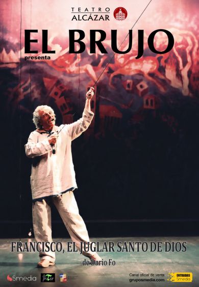 El Brujo – Francisco, Juglar Santo de Dios → Teatro Alcázar