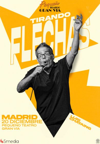 Tirando flechas – Luis Chataing → Pequeño Teatro Gran Vía